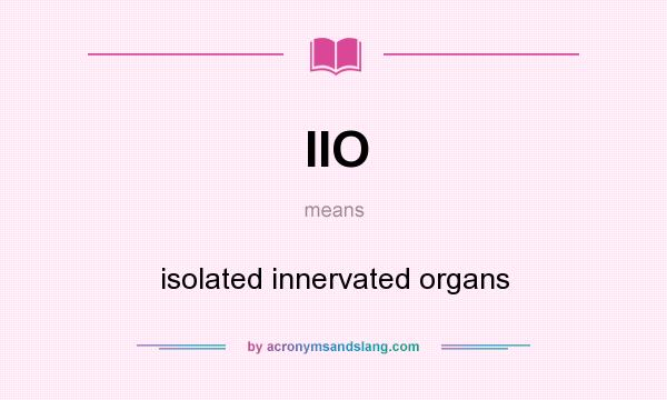 What does IIO mean? It stands for isolated innervated organs