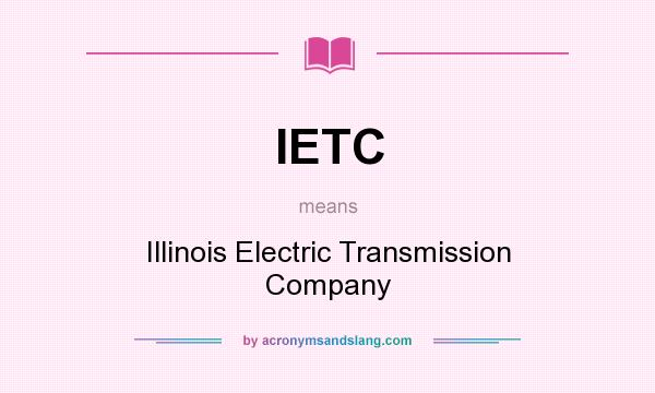 What does IETC mean? It stands for Illinois Electric Transmission Company