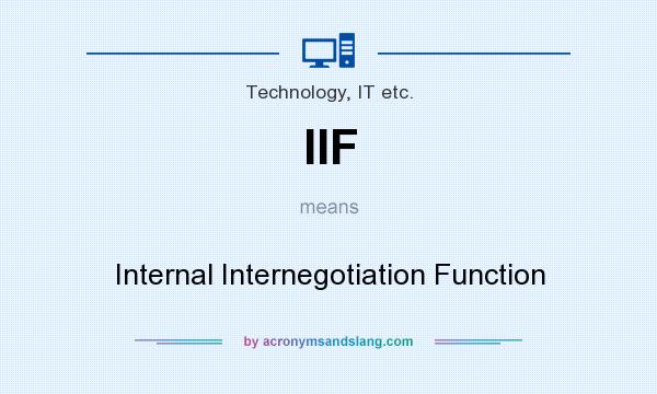 What does IIF mean? It stands for Internal Internegotiation Function