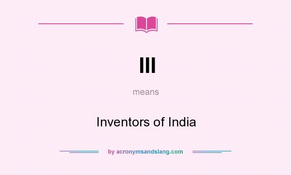 What does III mean? It stands for Inventors of India