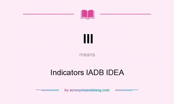 What does III mean? It stands for Indicators IADB IDEA