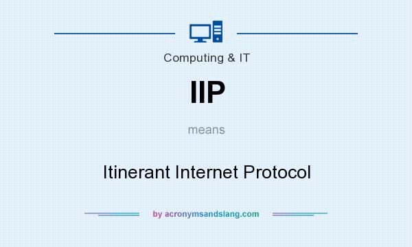What does IIP mean? It stands for Itinerant Internet Protocol