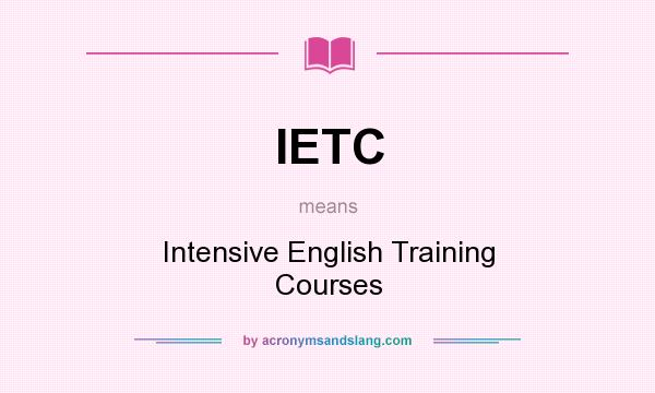 What does IETC mean? It stands for Intensive English Training Courses