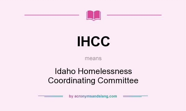 What does IHCC mean? It stands for Idaho Homelessness Coordinating Committee