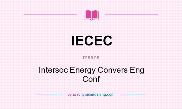 What does IECEC mean? It stands for Intersoc Energy Convers Eng Conf