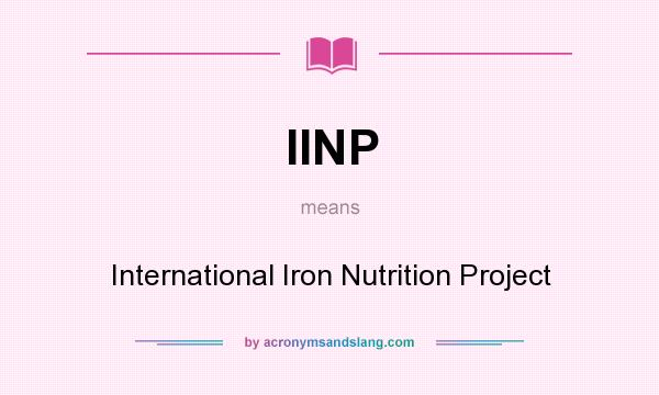 What does IINP mean? It stands for International Iron Nutrition Project