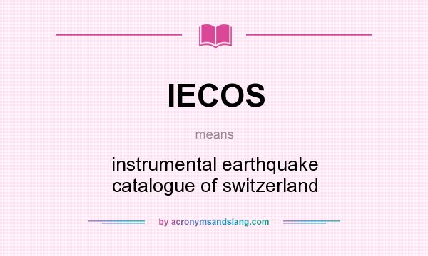 What does IECOS mean? It stands for instrumental earthquake catalogue of switzerland