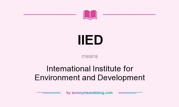 What does IIED mean? It stands for Intemational Institute for Environment and Development
