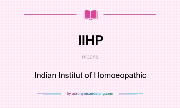 What does IIHP mean? It stands for Indian Institut of Homoeopathic