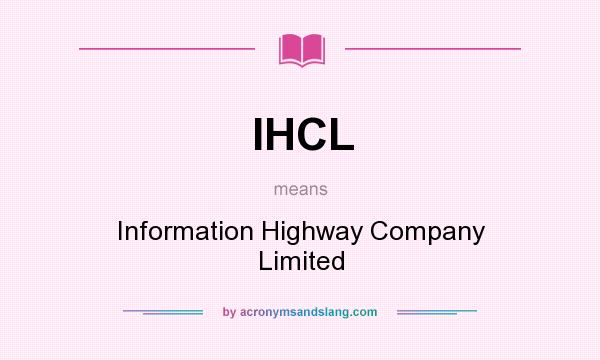 What does IHCL mean? It stands for Information Highway Company Limited