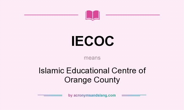 What does IECOC mean? It stands for Islamic Educational Centre of Orange County