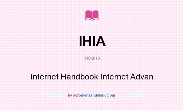 What does IHIA mean? It stands for Internet Handbook Internet Advan