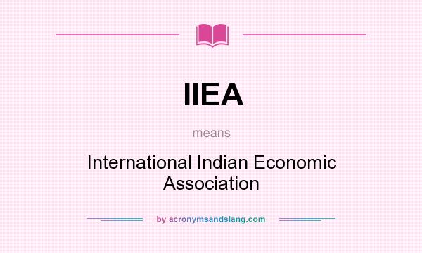 What does IIEA mean? It stands for International Indian Economic Association