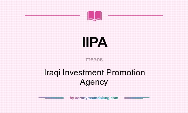 What does IIPA mean? It stands for Iraqi Investment Promotion Agency