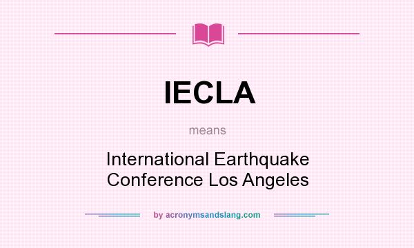 What does IECLA mean? It stands for International Earthquake Conference Los Angeles
