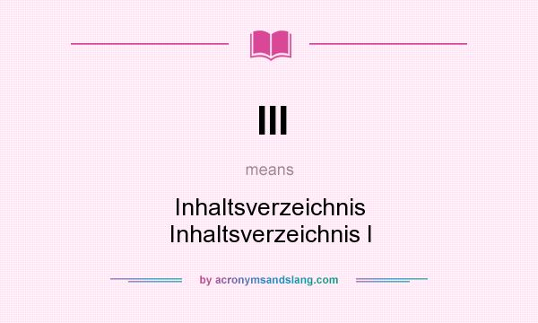 What does III mean? It stands for Inhaltsverzeichnis Inhaltsverzeichnis I