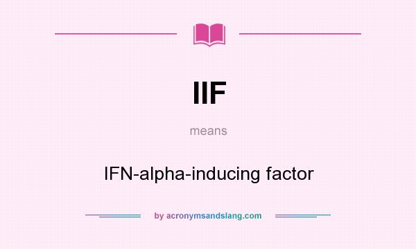 What does IIF mean? It stands for IFN-alpha-inducing factor