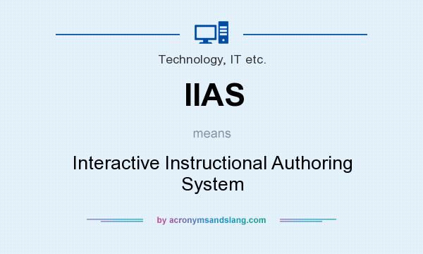 What does IIAS mean? It stands for Interactive Instructional Authoring System