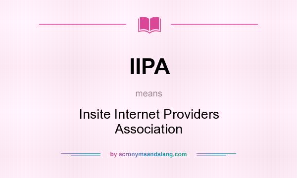 What does IIPA mean? It stands for Insite Internet Providers Association