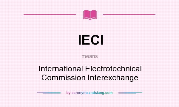 What does IECI mean? It stands for International Electrotechnical Commission Interexchange