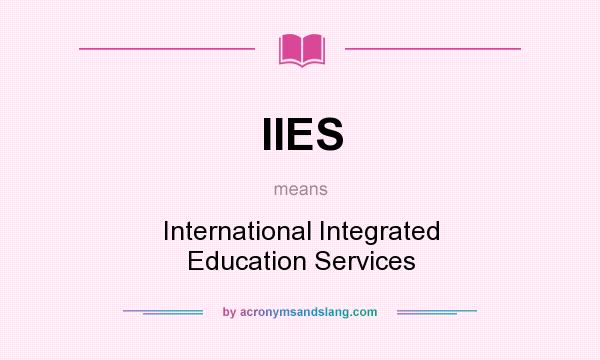 What does IIES mean? It stands for International Integrated Education Services