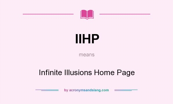 What does IIHP mean? It stands for Infinite Illusions Home Page