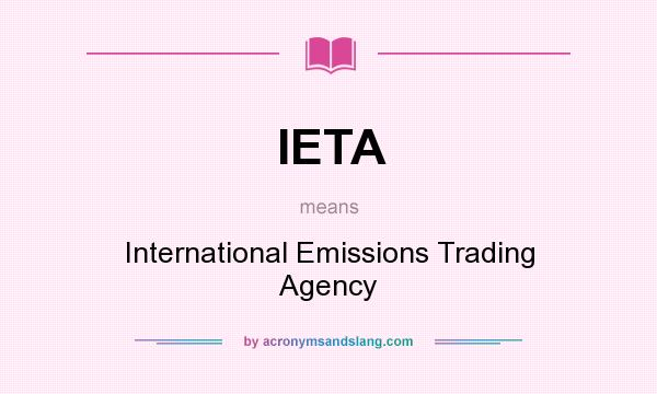What does IETA mean? It stands for International Emissions Trading Agency