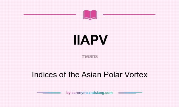 What does IIAPV mean? It stands for Indices of the Asian Polar Vortex