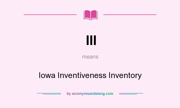 What does III mean? It stands for Iowa Inventiveness Inventory