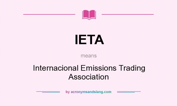What does IETA mean? It stands for Internacional Emissions Trading Association