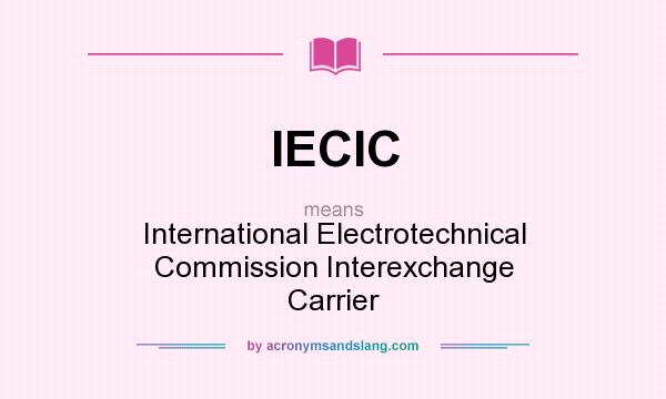 What does IECIC mean? It stands for International Electrotechnical Commission Interexchange Carrier
