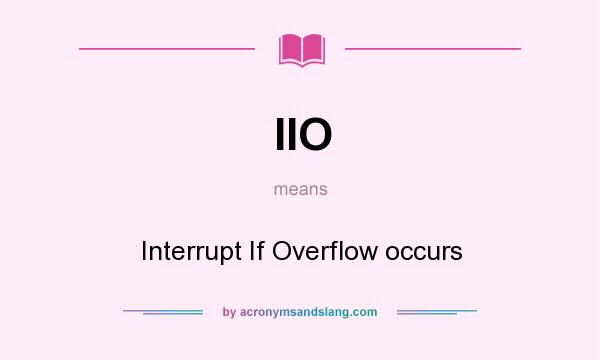 What does IIO mean? It stands for Interrupt If Overflow occurs