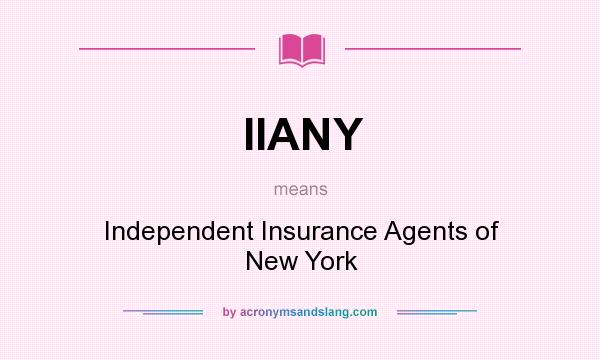 What does IIANY mean? It stands for Independent Insurance Agents of New York