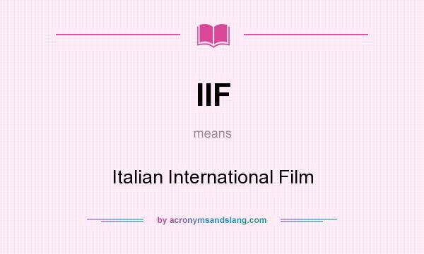 What does IIF mean? It stands for Italian International Film