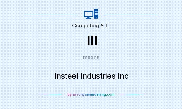 What does III mean? It stands for Insteel Industries Inc