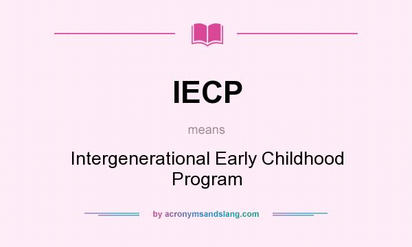What does IECP mean? It stands for Intergenerational Early Childhood Program