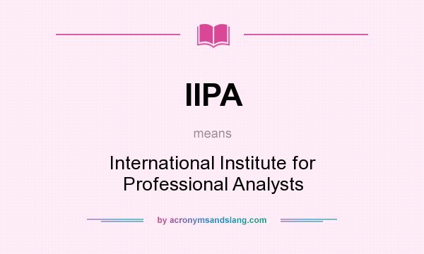 What does IIPA mean? It stands for International Institute for Professional Analysts