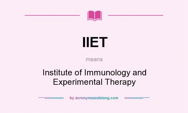 What does IIET mean? It stands for Institute of Immunology and Experimental Therapy