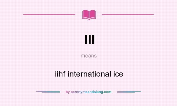 What does III mean? It stands for iihf international ice