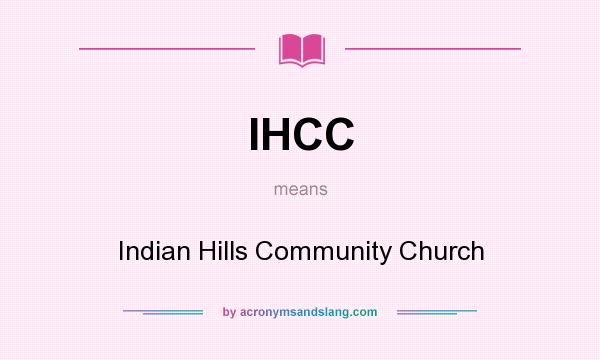 What does IHCC mean? It stands for Indian Hills Community Church