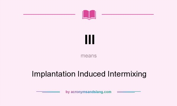 What does III mean? It stands for Implantation Induced Intermixing