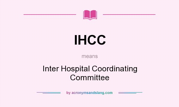 What does IHCC mean? It stands for Inter Hospital Coordinating Committee