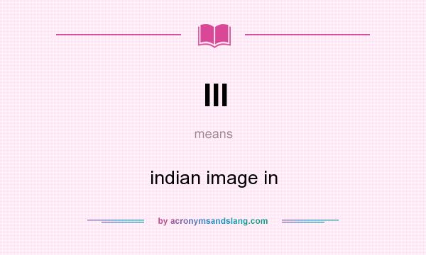 What does III mean? It stands for indian image in