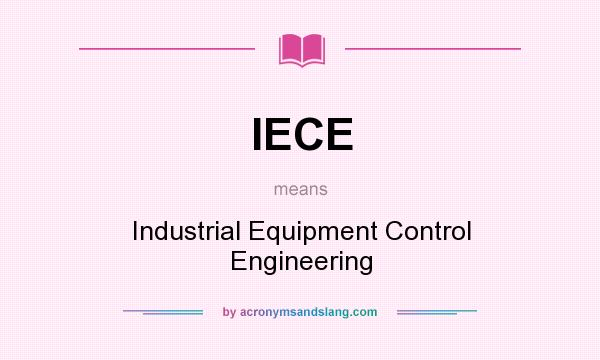 What does IECE mean? It stands for Industrial Equipment Control Engineering