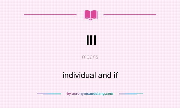 What does III mean? It stands for individual and if