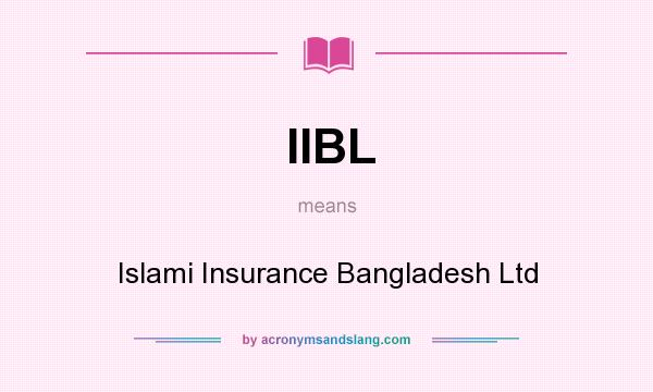 What does IIBL mean? It stands for Islami Insurance Bangladesh Ltd