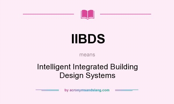 What does IIBDS mean? It stands for Intelligent Integrated Building Design Systems