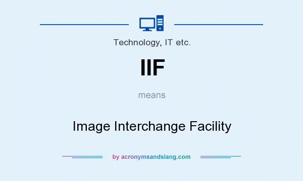 What does IIF mean? It stands for Image Interchange Facility
