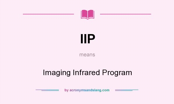What does IIP mean? It stands for Imaging Infrared Program