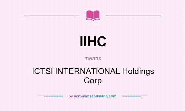What does IIHC mean? It stands for ICTSI INTERNATIONAL Holdings Corp